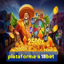 plataforma a18bet